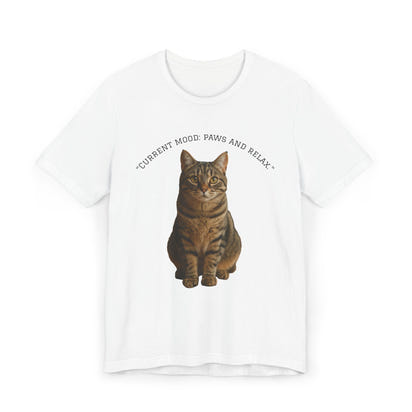 Cat Lover Unisex T-Shirt, Current Mood, Paws and Relax, Pawsitive Vibes, Gifts for Cat Moms, Cute Animal Apparel, Casual Wear