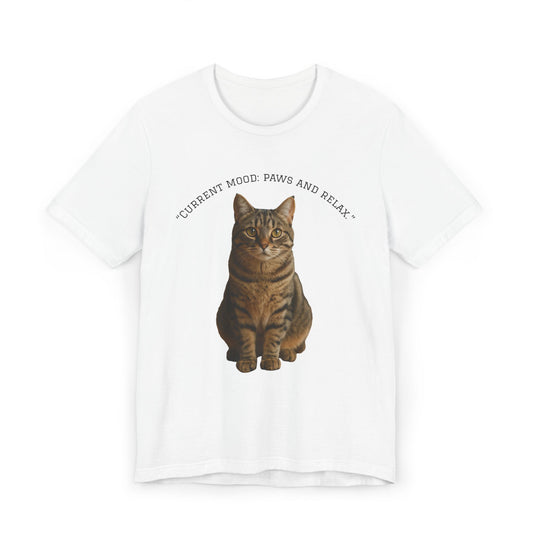 Cat Lover Unisex T-Shirt, Current Mood, Paws and Relax, Pawsitive Vibes, Gifts for Cat Moms, Cute Animal Apparel, Casual Wear